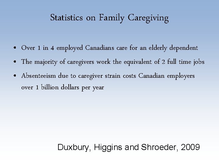 Statistics on Family Caregiving • Over 1 in 4 employed Canadians care for an