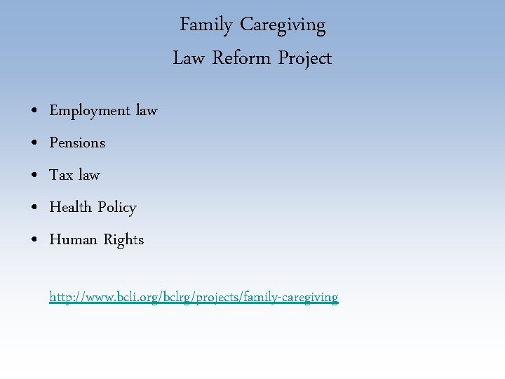 Family Caregiving Law Reform Project • • • Employment law Pensions Tax law Health