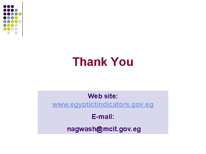 Thank You Web site: www. egyptictindicators. gov. eg E-mail: nagwash@mcit. gov. eg 