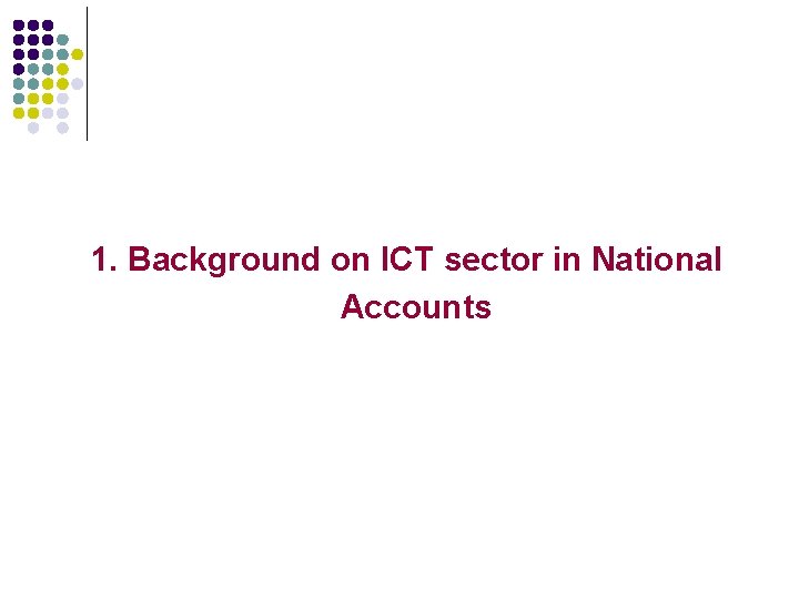 1. Background on ICT sector in National Accounts 