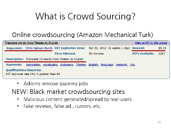 What is Crowd Sourcing? Online crowdsourcing (Amazon Mechanical Turk) • Admins remove spammy jobs