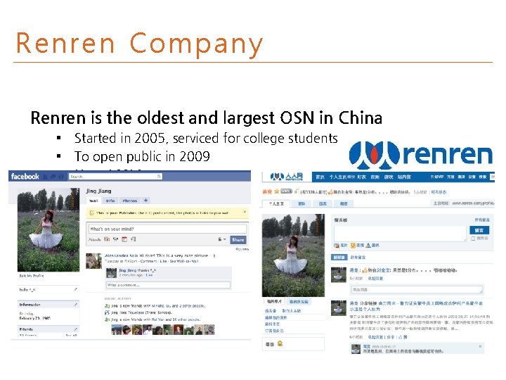 Renren Company Renren is the oldest and largest OSN in China § § Started