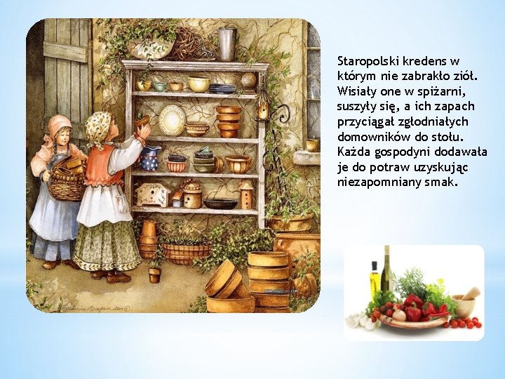 Staropolski kredens w którym nie zabrakło ziół. Wisiały one w spiżarni, suszyły się, a