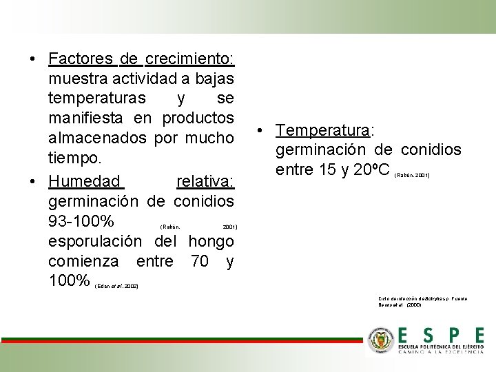  • Factores de crecimiento: muestra actividad a bajas temperaturas y se manifiesta en