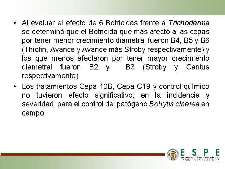  • Al evaluar el efecto de 6 Botricidas frente a Trichoderma se determinó