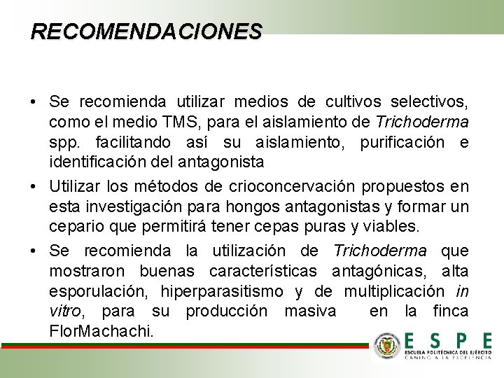 RECOMENDACIONES • Se recomienda utilizar medios de cultivos selectivos, como el medio TMS, para