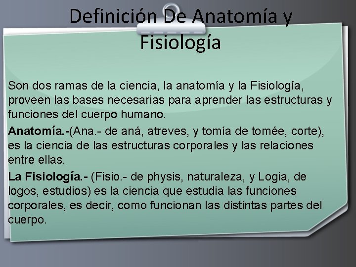 Definición De Anatomía y Fisiología Son dos ramas de la ciencia, la anatomía y