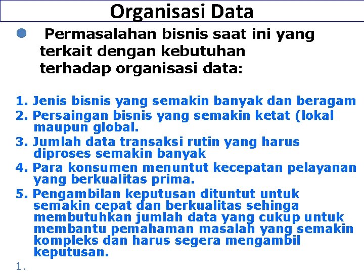 Organisasi Data l Permasalahan bisnis saat ini yang terkait dengan kebutuhan terhadap organisasi data:
