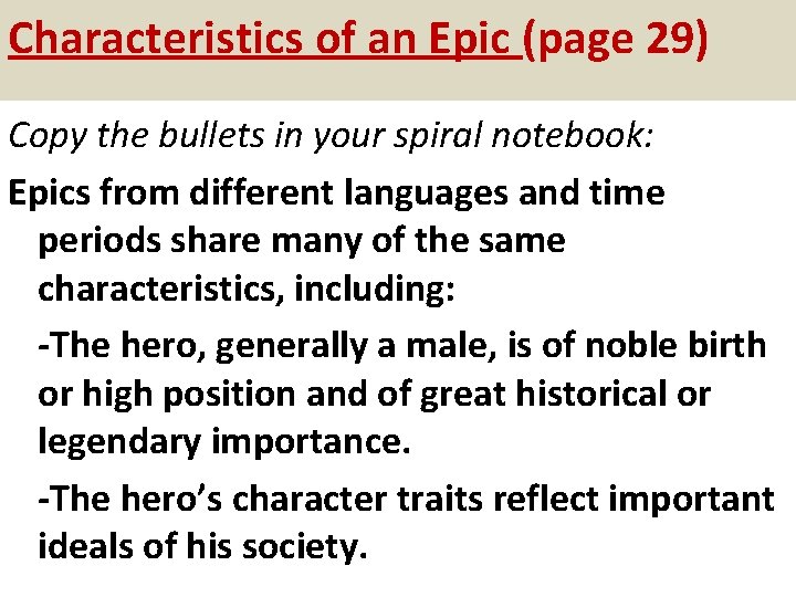 Characteristics of an Epic (page 29) Copy the bullets in your spiral notebook: Epics