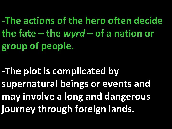 -The actions of the hero often decide the fate – the wyrd – of