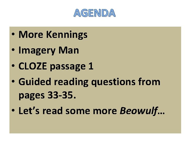 AGENDA • More Kennings • Imagery Man • CLOZE passage 1 • Guided reading