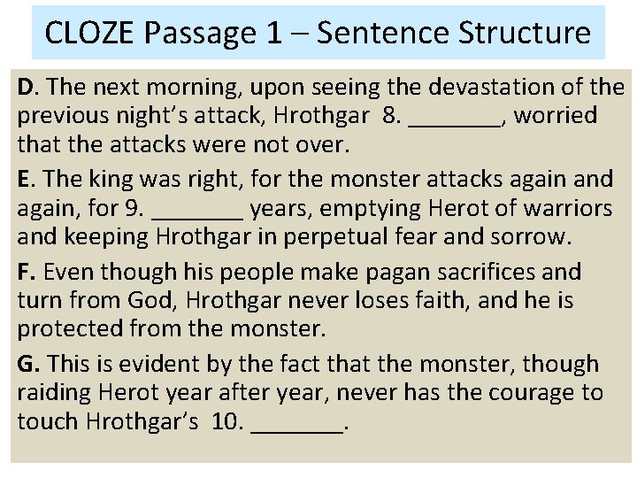 CLOZE Passage 1 – Sentence Structure D. The next morning, upon seeing the devastation
