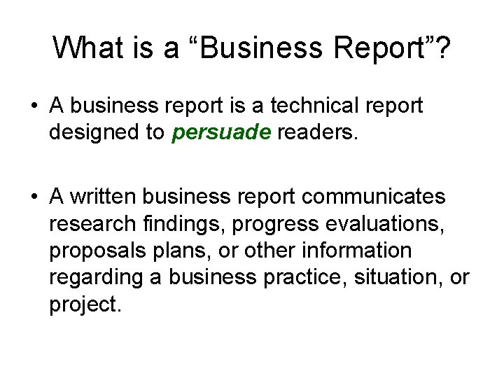 What is a “Business Report”? • A business report is a technical report designed