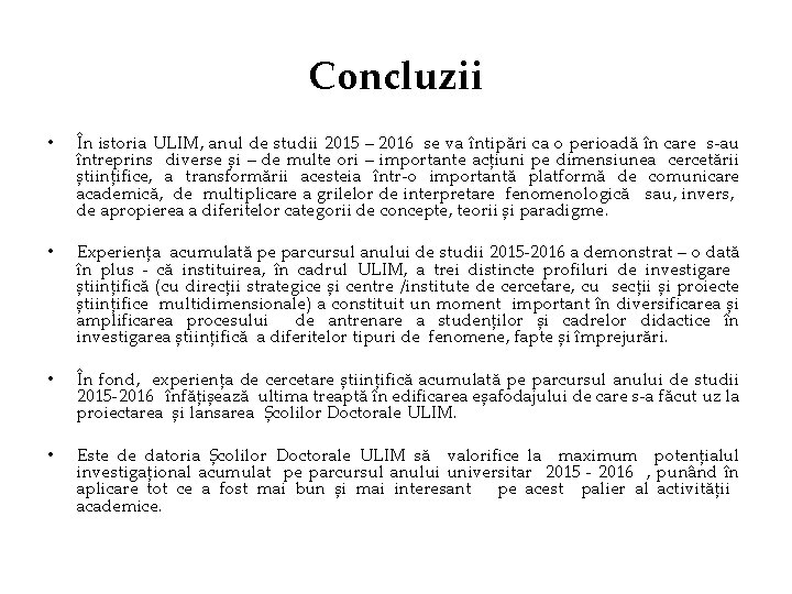 Concluzii • În istoria ULIM, anul de studii 2015 – 2016 se va întipări