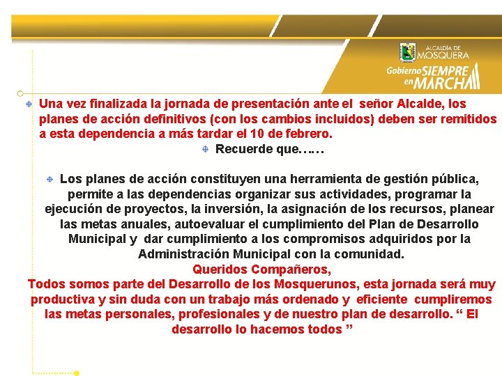 Una vez finalizada la jornada de presentación ante el señor Alcalde, los planes de