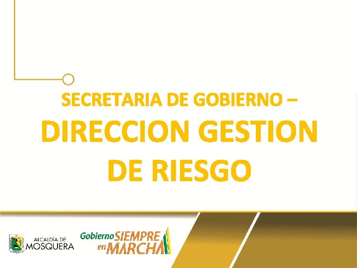 SECRETARIA DE GOBIERNO – DIRECCION GESTION DE RIESGO 