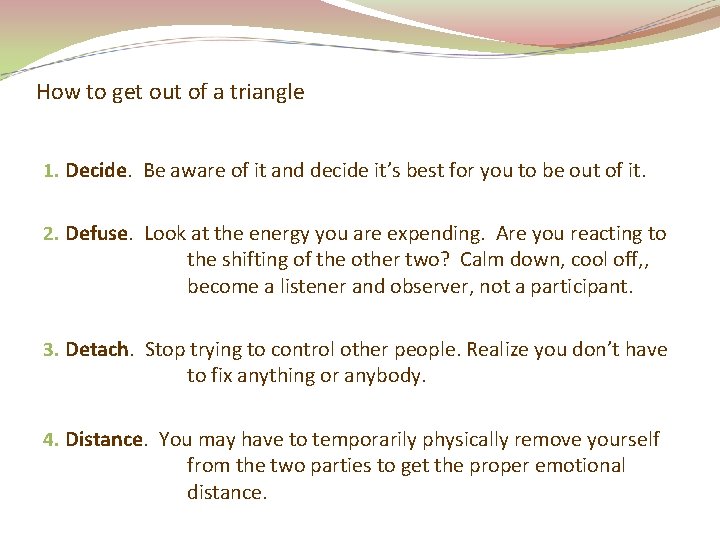 How to get out of a triangle 1. Decide. Be aware of it and