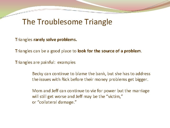 The Troublesome Triangles rarely solve problems. Triangles can be a good place to look