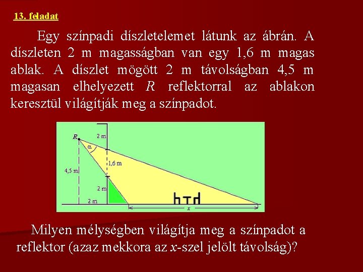 13. feladat Egy színpadi díszletelemet látunk az ábrán. A díszleten 2 m magasságban van