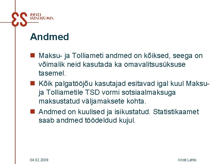 Andmed n Maksu- ja Tolliameti andmed on kõiksed, seega on võimalik neid kasutada ka