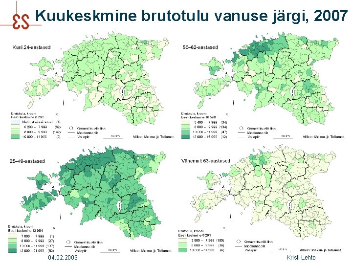 Kuukeskmine brutotulu vanuse järgi, 2007 04. 02. 2009 Kristi Lehto 