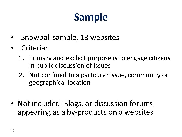 Sample • Snowball sample, 13 websites • Criteria: 1. Primary and explicit purpose is