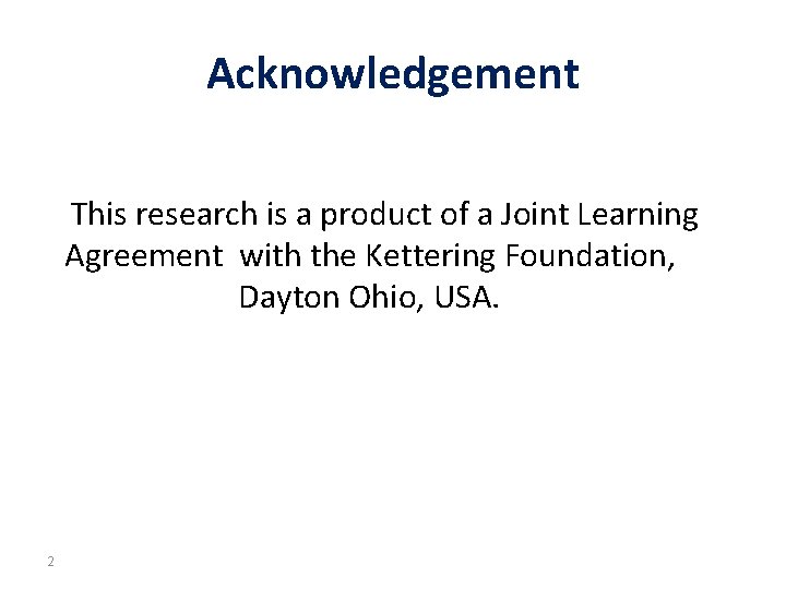 Acknowledgement This research is a product of a Joint Learning Agreement with the Kettering