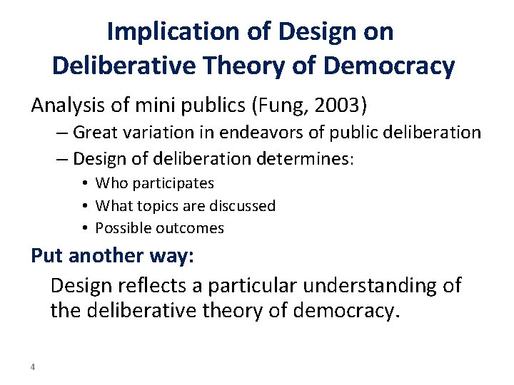 Implication of Design on Deliberative Theory of Democracy Analysis of mini publics (Fung, 2003)