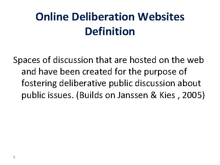 Online Deliberation Websites Definition Spaces of discussion that are hosted on the web and
