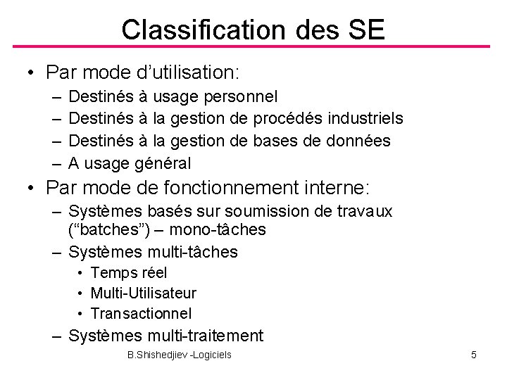 Classification des SE • Par mode d’utilisation: – – Destinés à usage personnel Destinés