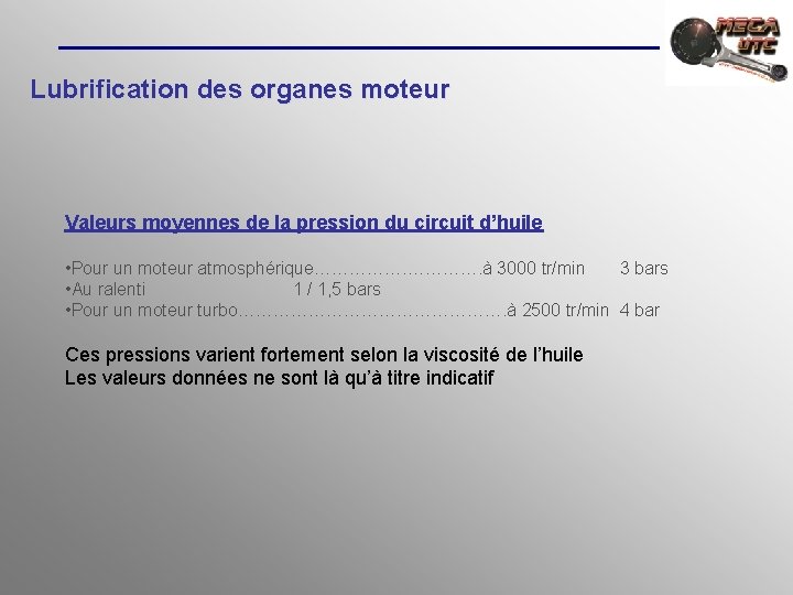 Lubrification des organes moteur Valeurs moyennes de la pression du circuit d’huile • Pour