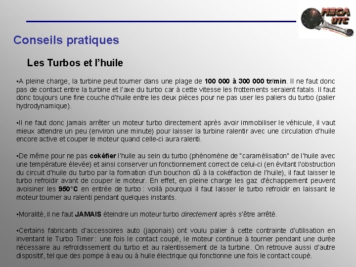 Conseils pratiques Les Turbos et l’huile • A pleine charge, la turbine peut tourner