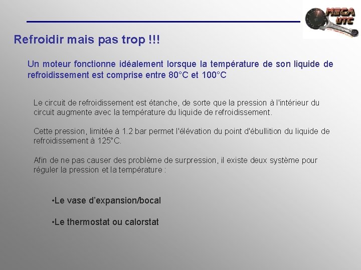 Refroidir mais pas trop !!! Un moteur fonctionne idéalement lorsque la température de son