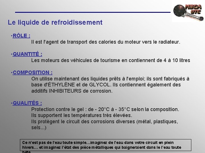 Le liquide de refroidissement • RÔLE : Il est l'agent de transport des calories