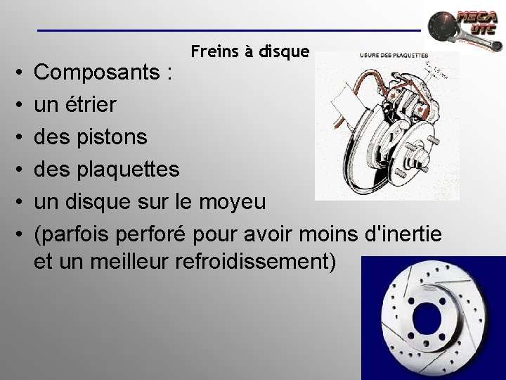  • • • Freins à disque Composants : un étrier des pistons des