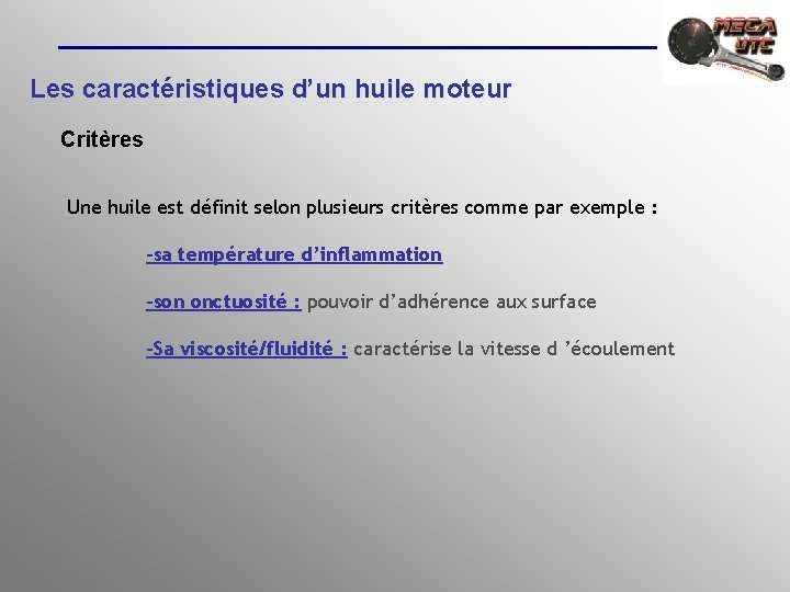 Les caractéristiques d’un huile moteur Critères Une huile est définit selon plusieurs critères comme