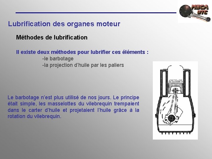 Lubrification des organes moteur Méthodes de lubrification Il existe deux méthodes pour lubrifier ces