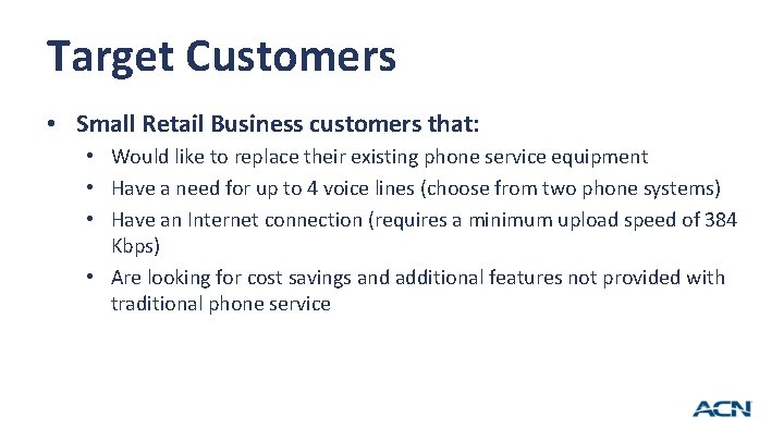 Target Customers • Small Retail Business customers that: • Would like to replace their Target Customers • Small Retail Business customers that: • Would like to replace their
