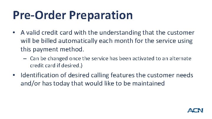 Pre-Order Preparation • A valid credit card with the understanding that the customer will