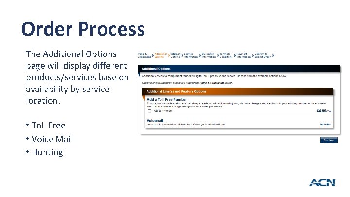 Order Process The Additional Options page will display different products/services base on availability by