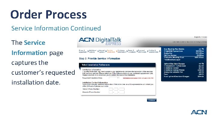 Order Process Service Information Continued The Service Information page captures the customer’s requested installation