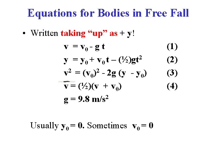 Equations for Bodies in Free Fall • Written taking “up” as + y! v