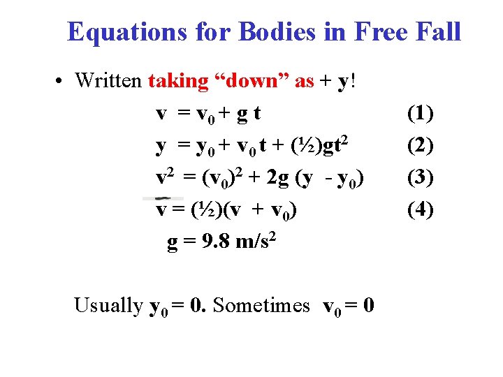 Equations for Bodies in Free Fall • Written taking “down” as + y! v