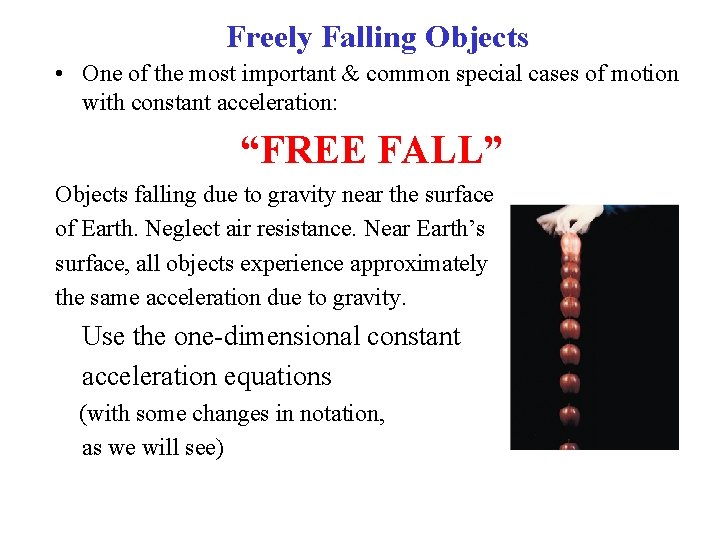 Freely Falling Objects • One of the most important & common special cases of