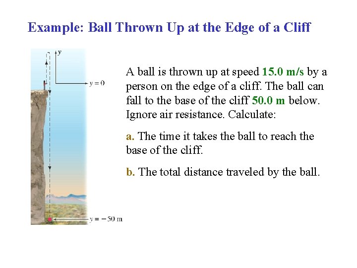 Example: Ball Thrown Up at the Edge of a Cliff A ball is thrown