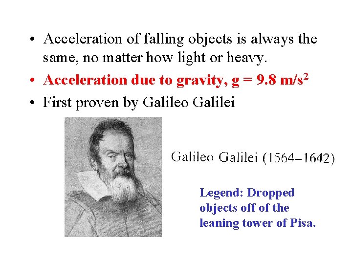  • Acceleration of falling objects is always the same, no matter how light