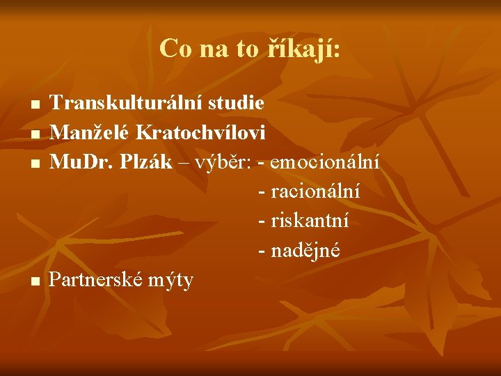 Co na to říkají: Transkulturální studie n Manželé Kratochvílovi n Mu. Dr. Plzák –