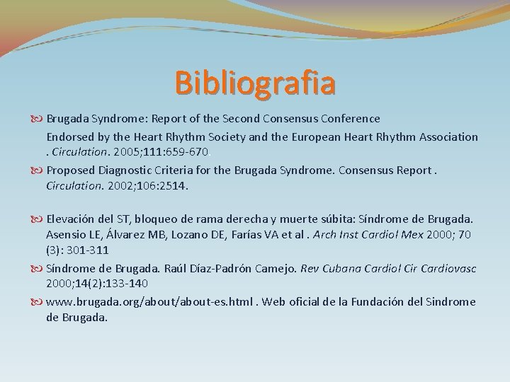 Bibliografia Brugada Syndrome: Report of the Second Consensus Conference Endorsed by the Heart Rhythm