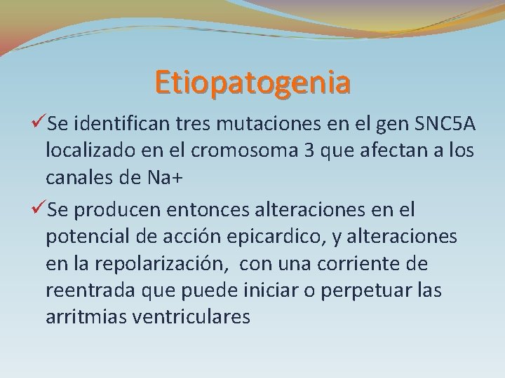 Etiopatogenia üSe identifican tres mutaciones en el gen SNC 5 A localizado en el