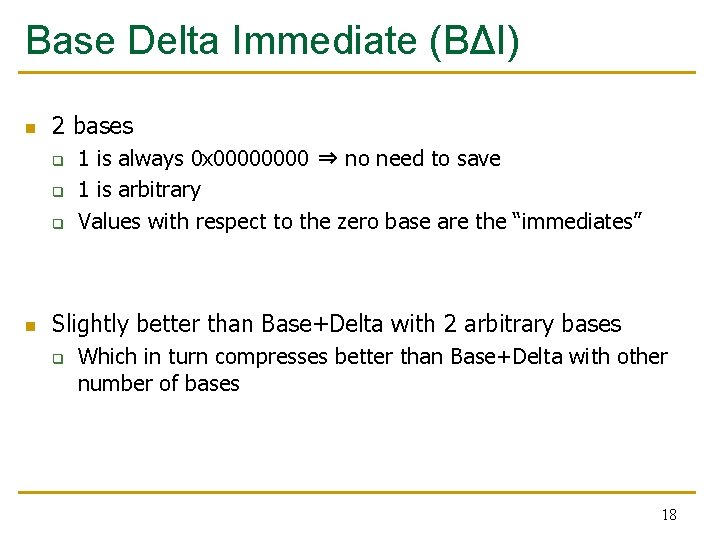 Base Delta Immediate (BΔI) n 2 bases q q q n 1 is always